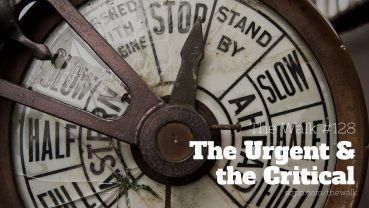 WLK128: The Urgent and the Critical