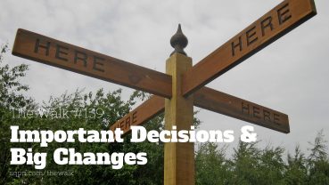 WLK139: Important Decisions and Big Changes WLK139: Important Decisions and Big Changes