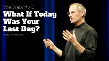 WLK140: What If Today Was Your Last Day? WLK140: What If Today Was Your Last Day?