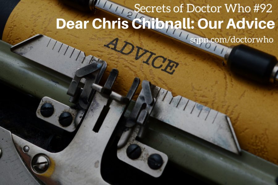 WHO092: Dear Chris Chibnall, Our Advice