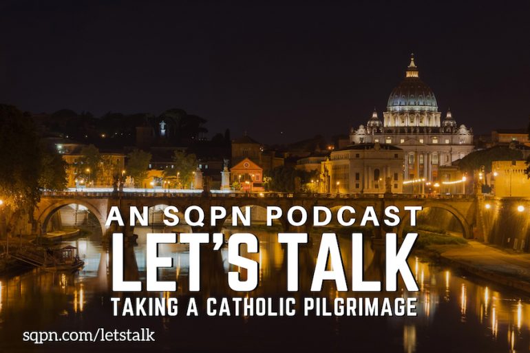LTK020: Let’s Talk Going on a Catholic Pilgrimage
