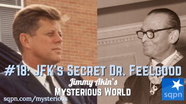 MYS018: JFK’s Secret “Dr. Feelgood”