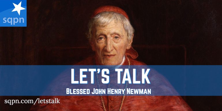 LTK038: Let’s Talk about Blessed John Henry Newman’s Canonization