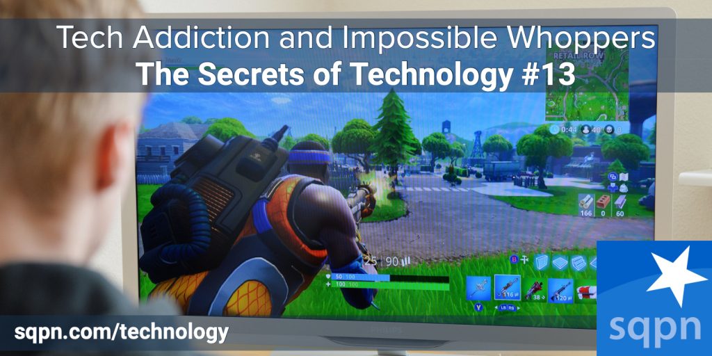 Tech Addiction and Impossible Whopper