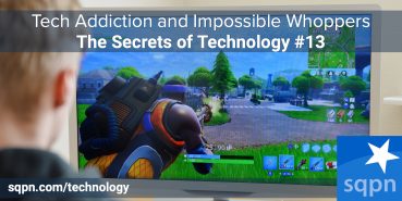 TEC013: Tech Addiction and Impossible Whoppers