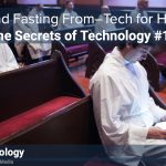 Using-And Fasting From-Technology During Holy Week