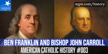 Benjamin Franklin and Bishop John Carroll
