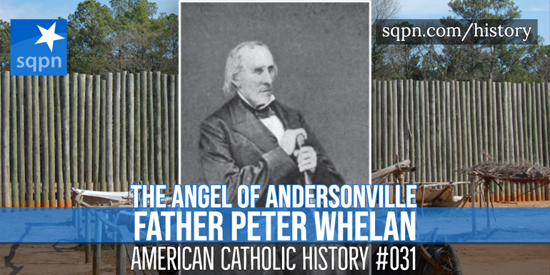 Father Peter Whelan: The Angel of Andersonville
