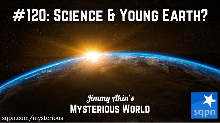 Does Science Show We’re Living on a Young Earth? (Creationism, Creation Science)