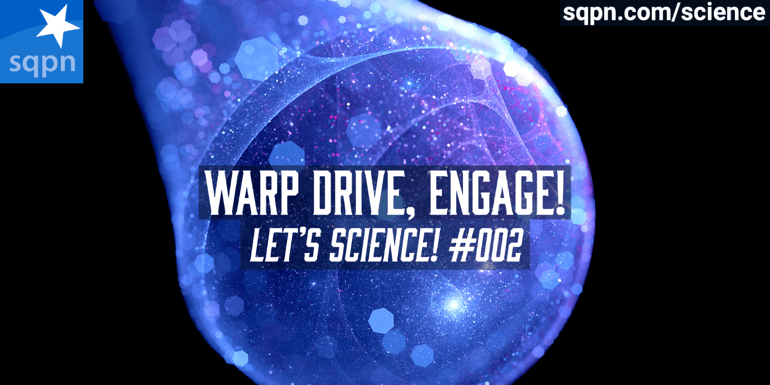Warp Drive, Engage!
