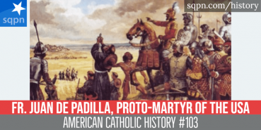 Fr. Juan de Padilla, Proto-Martyr of the USA