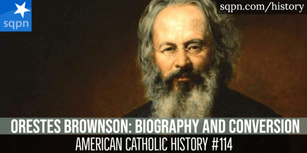 Orestes Brownson, His Biography and Conversion