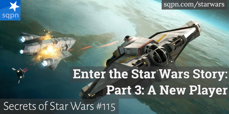Enter the Star Wars Story, Part 3: A New Player