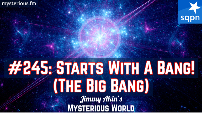 Starts With A Bang! The Big Bang (Science & Faith)