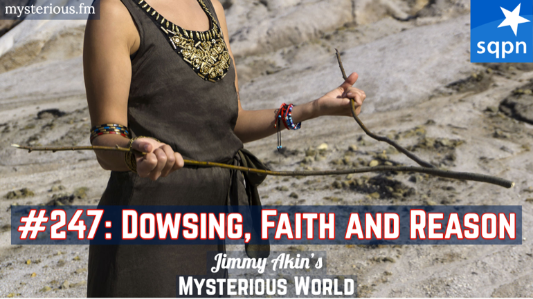 Dowsing, Faith, and Reason (Divining Rods, Pendulums, Radiasthesia, Rhabdomancy, Water Witching)