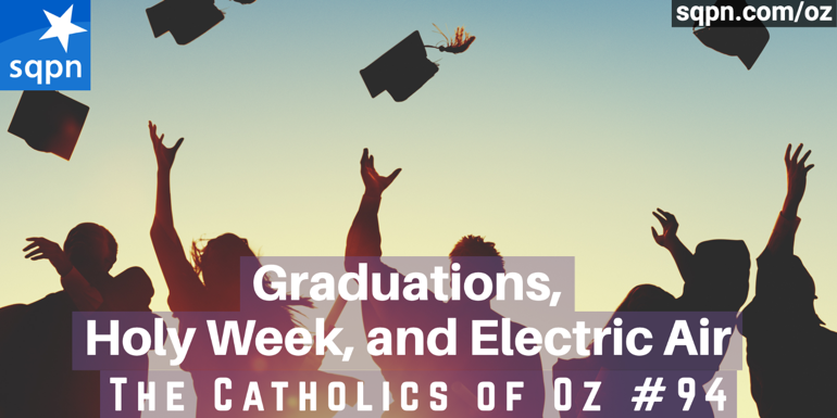 Graduations, Holy Week, and Electric Air