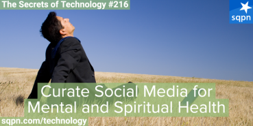 Curate Your Social Media for Mental and Spiritual Health