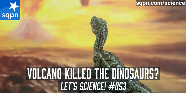 A Volcano Killed the Dinosaurs?
