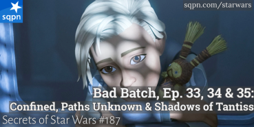 The Bad Batch – Ep. 33, 34 & 35: Confined, Paths Unknown, and Shadows of Tantiss