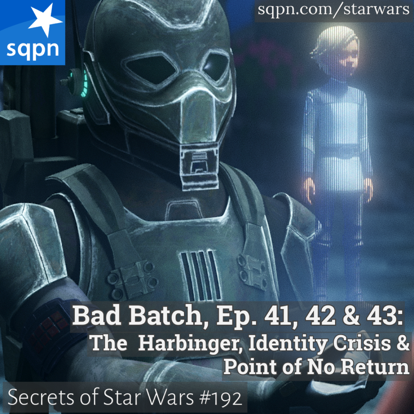 The Bad Batch – Ep. 41, 42 & 43: The Harbinger, Identity Crisis, and Point of No Return