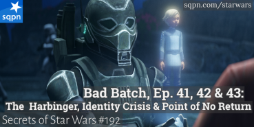 The Bad Batch – Ep. 41, 42 & 43: The Harbinger, Identity Crisis, and Point of No Return