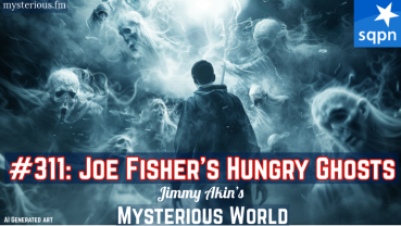 Joe Fisher’s Hungry Ghosts! (Siren Call of the Hungry Ghosts, Guides, Mediumship, Channeling)