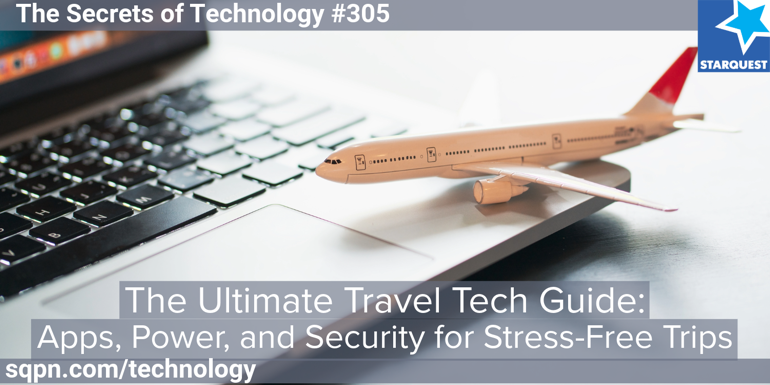The Ultimate Travel Tech Guide: Apps, Power, and Security for Stress-Free Trips