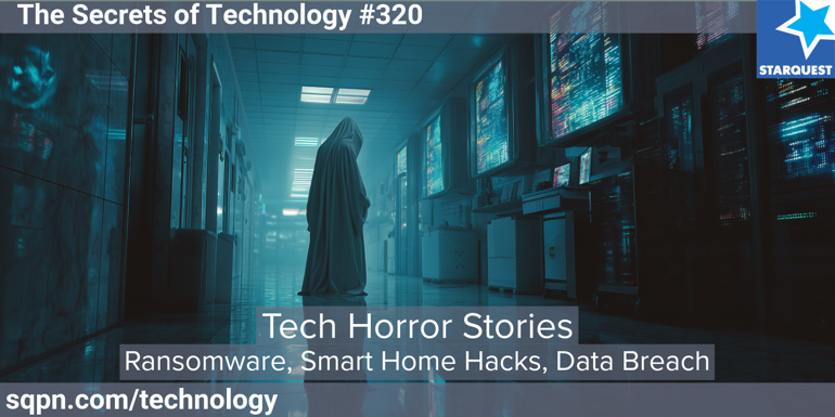 Tech Horror Stories: Ransomware, Smart Home Hacks & Data Breaches