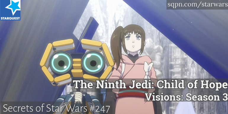 Visions, Ep. 21 – The Ninth Jedi: Child of Hope