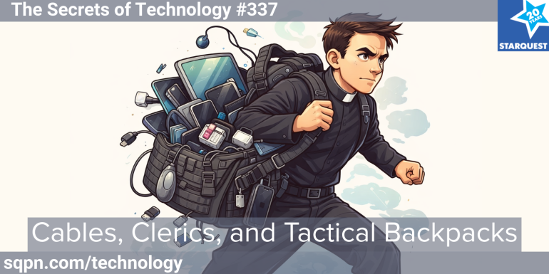 Cables, Clerics, and Tactical Backpacks