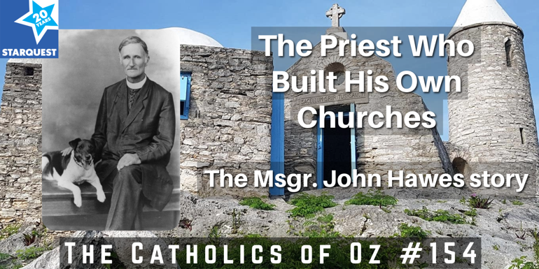 The Priest Who Built His Own Churches: The Monsignor John Hawes Story