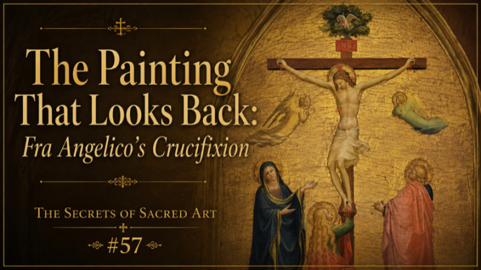 The Painting That Looks Back: Fra Angelico’s Crucifixion